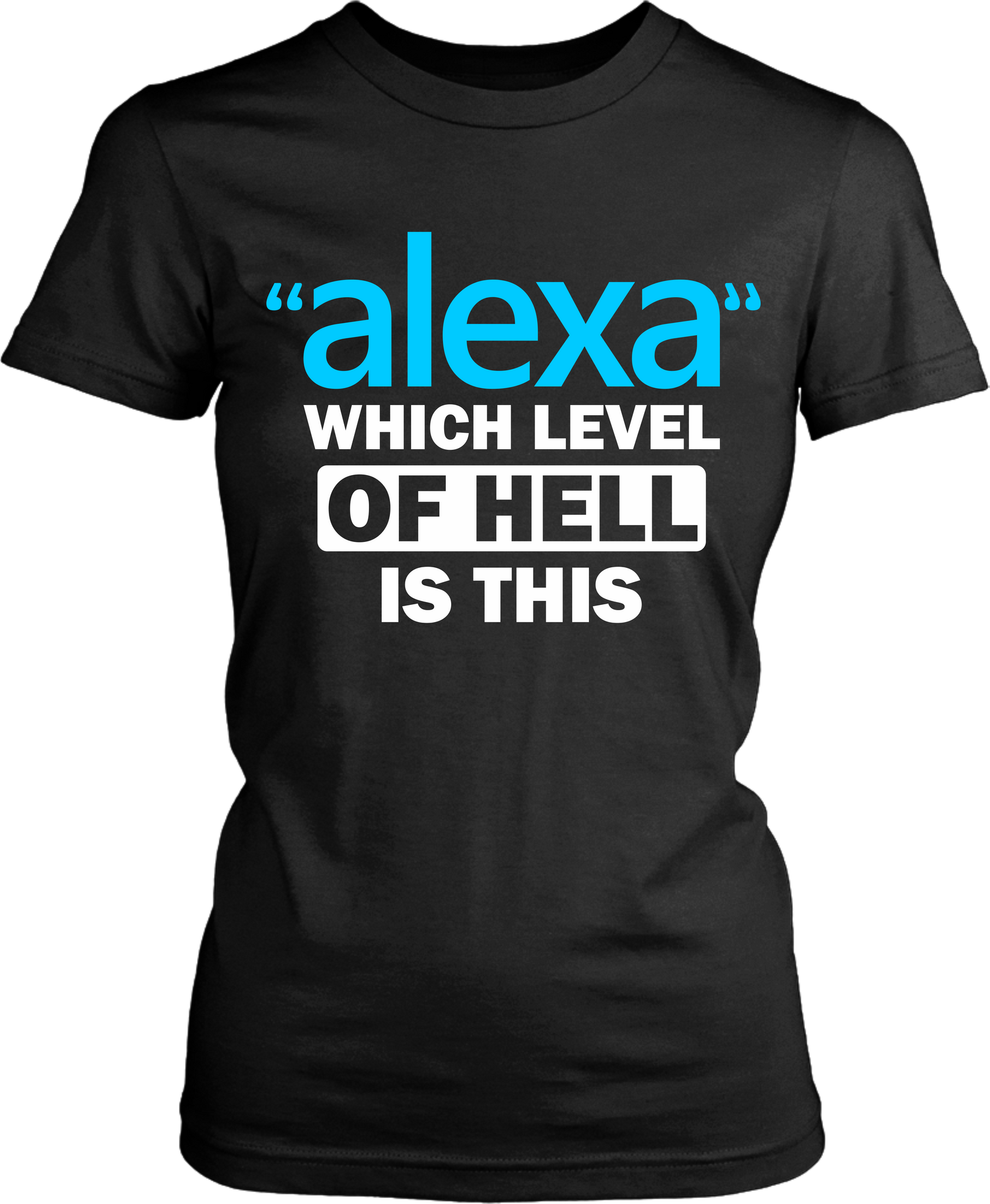 Black T-shirt mock-up with funny, sarcastic Alexa question "Alexa" which level of hell is this t-shirt design, available from the Xpert Apparel Store.