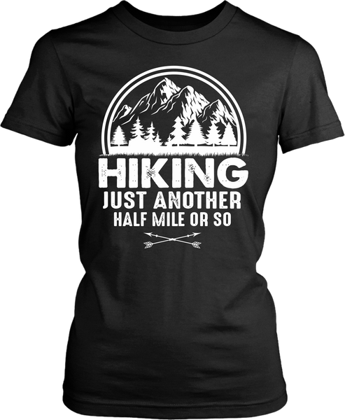 Hiking - Just Another Half Mile Or So Shirt - Hike More Worry Less, Adventure Camping - xpertapparel