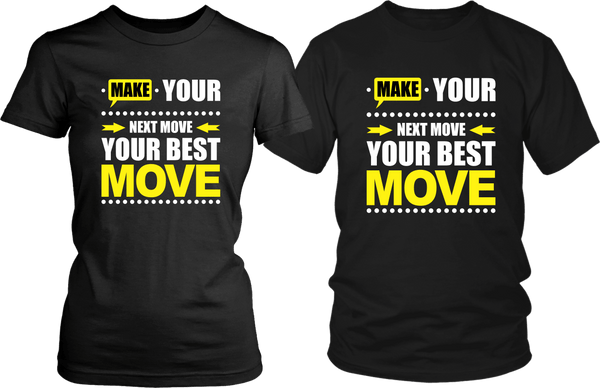 Make Your Next Move Your Best Move***** T-shirt Design - xpertapparel