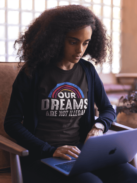 Our  Dreams Are Not Illegal - xpertapparel