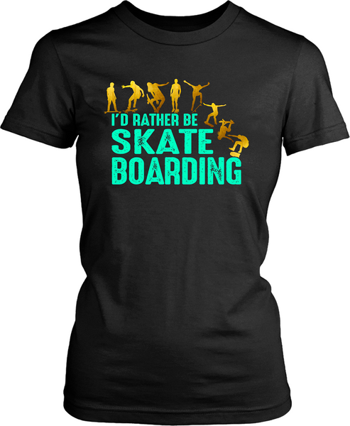 I'd Rather Be Skate Boarding T-shirt - xpertapparel