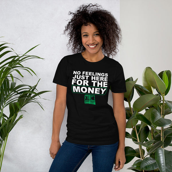 !!!NO FEELINGS JUST HERE FOR THE MONEY*** T-shirt Design Female - xpertapparel