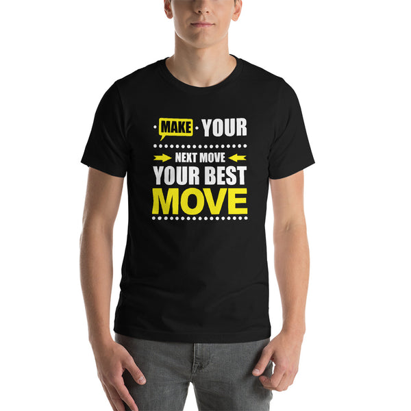Make Your Next Move Your Best Move***** T-shirt Design - xpertapparel