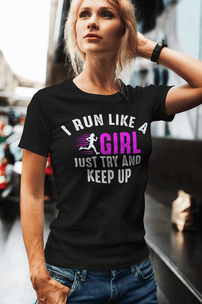 I Run Like a Girl, Just Try To Keep Up" Work-out, Gym or Everyday Wear !! Fitness Couture Release "