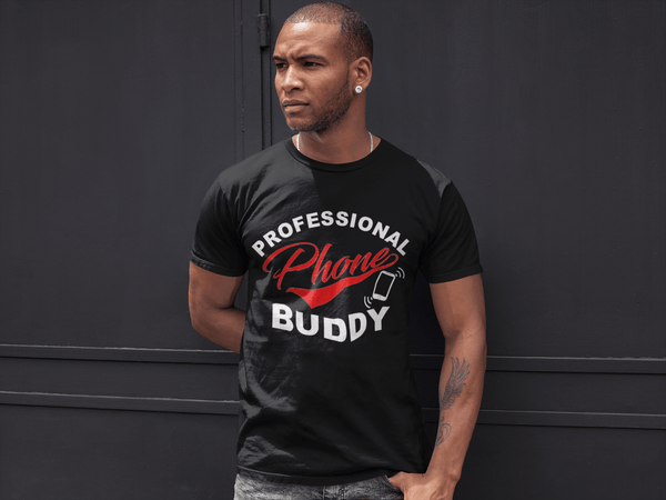 Funny T-shirt Design -  Professional Phone Buddy!! Men and Woman Unisex T-shirt - xpertapparel