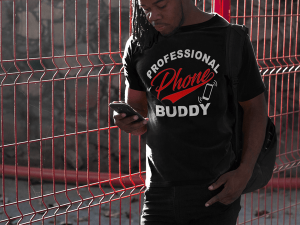 Funny T-shirt Design -  Professional Phone Buddy!! Men and Woman Unisex T-shirt - xpertapparel